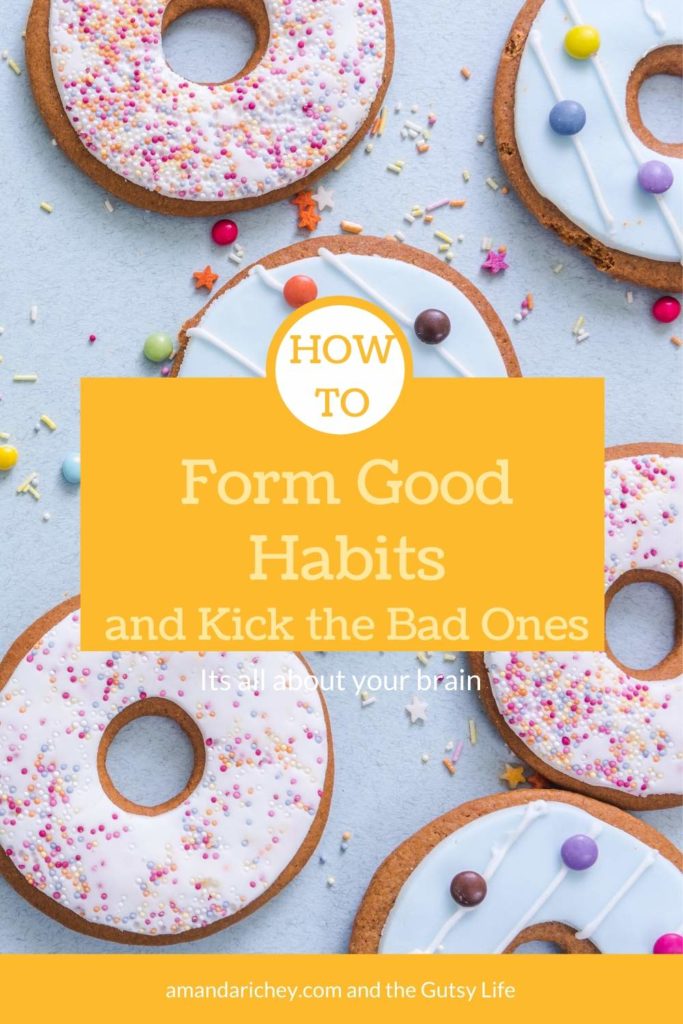 How to form a good habits and kick bad ones