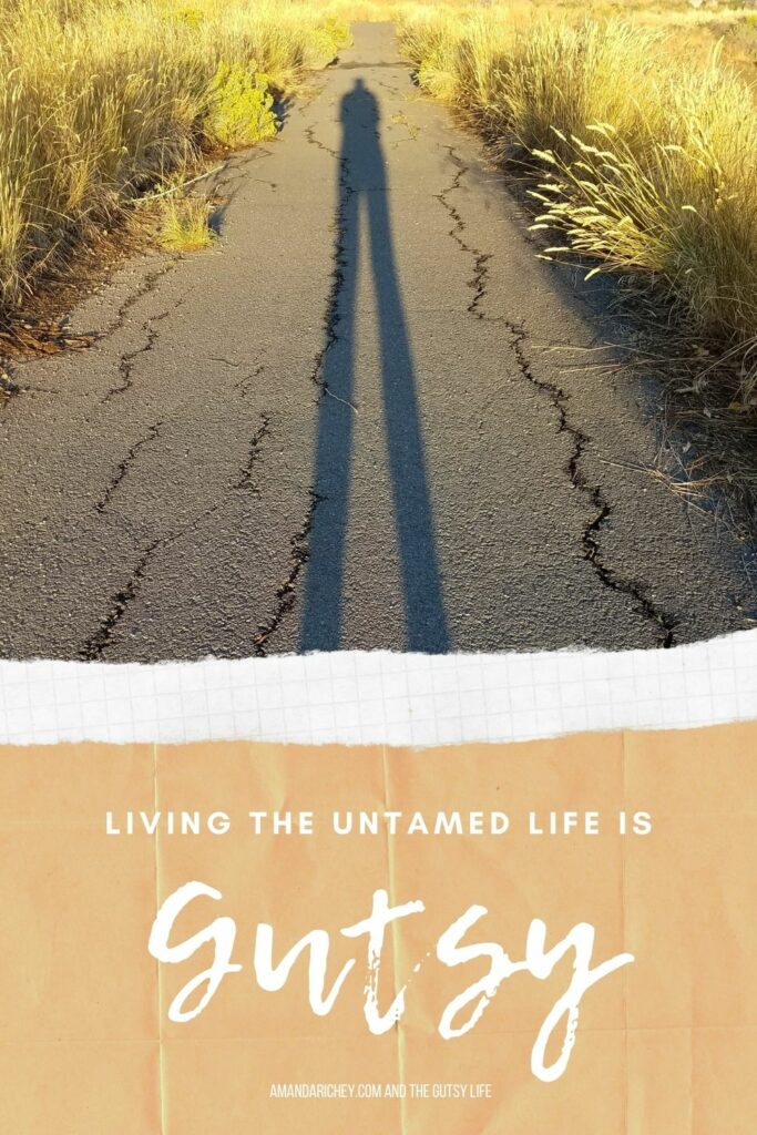 Living the untamed life is gutsy